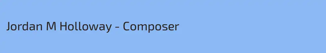 Jordan M Holloway - Composer